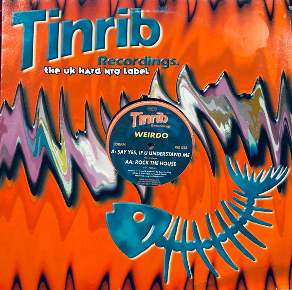Weirdo - Say Yes, If U Understand Me / Rock The House | Tinrib Recordings (RIB 028)