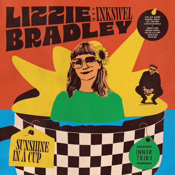 Lizzie Bradley , Inkswel - Sunshine In A Cup | Inner Tribe Records (ITRLBINK01)