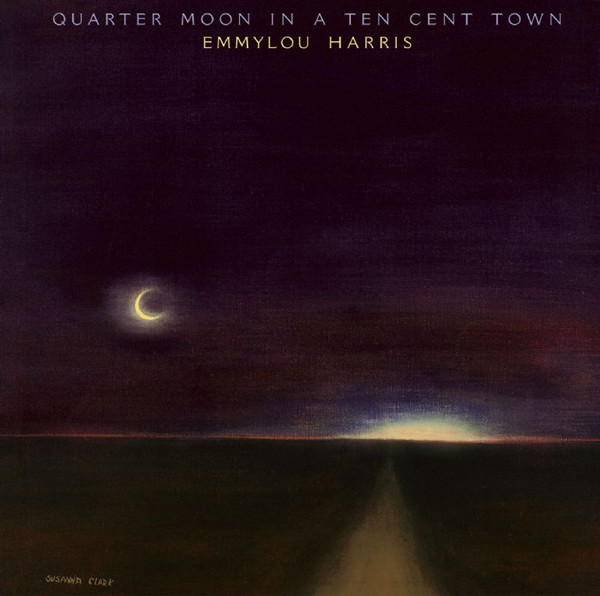Emmylou Harris - Quarter Moon In A Ten Cent Town | Warner Bros. Records (W 56443)
