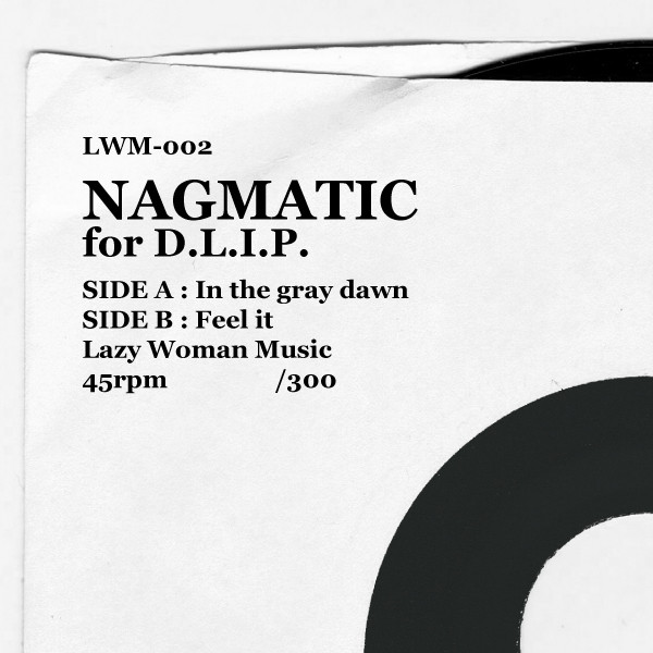 Nagmatic - In The Gray Dawn / Feel It | Lazy Woman Music (LWM-002) Nagmatic - In The Gray Dawn / Feel It | Lazy Woman Music (LWM-002)