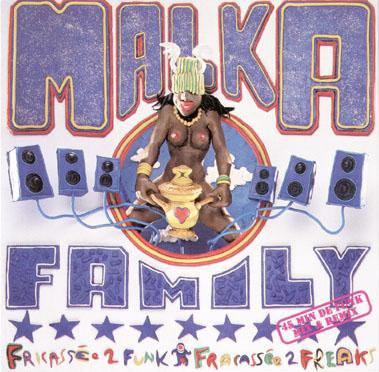 Malka Family - Fricassée 2 Funk, Fracassée 2 Freaks | Big Cheese Records (FR 342)
