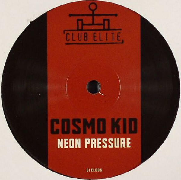 Cosmo Kid - Neon Pressure | Club Elite (CLEL006)