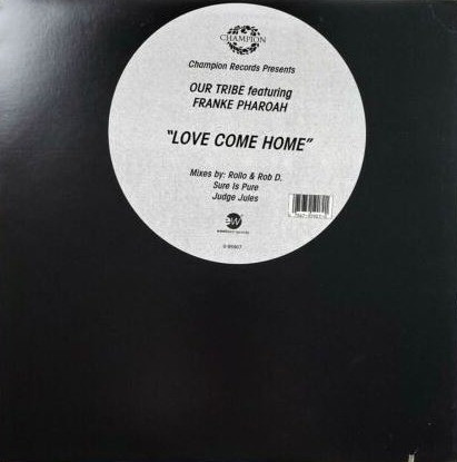 Our Tribe Featuring Frankë Pharoah - Love Come Home | Champion (0-95907) Our Tribe Featuring Frankë Pharoah - Love Come Home | Champion (0-95907)