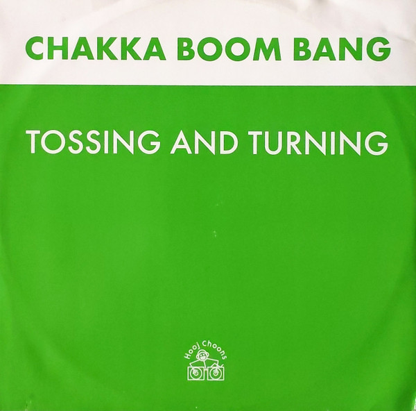 Chakka Boom Bang - Tossing And Turning | Hooj Choons (HOOJ 39)