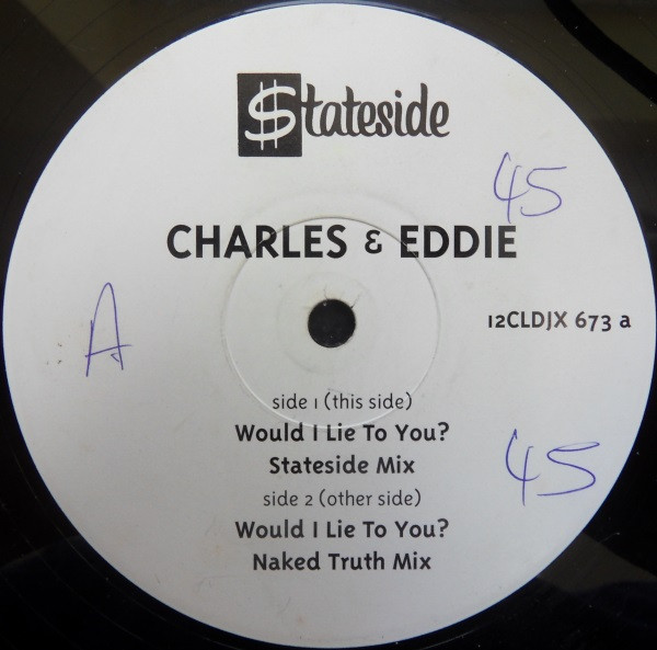 Charles & Eddie - Would I Lie To You? (Stateside Mix) | Stateside (12CLDJX 673) - main