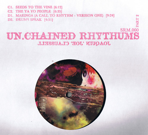 Joe Claussell - Un.Chained Rhythums (Part 2) | Sacred Rhythm Music (SRM 000) - main