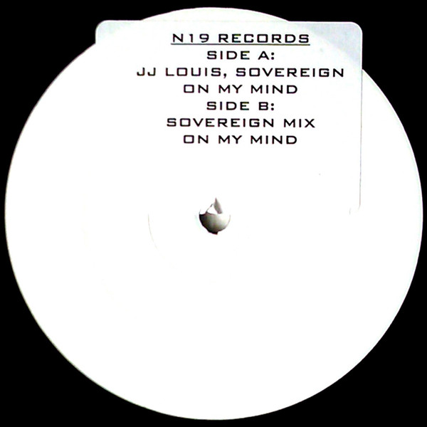JJ Louis , Sovereign - On My Mind | N19 Recordings (N19006) JJ Louis , Sovereign - On My Mind | N19 Recordings (N19006)