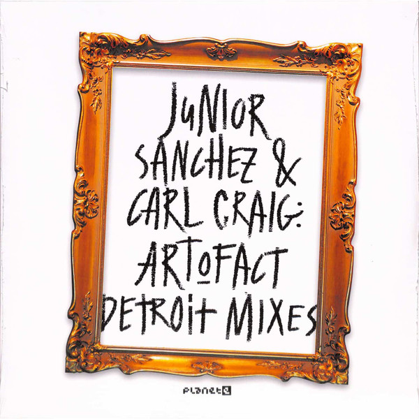 Junior Sanchez & Carl Craig - Art O Fact - Detroit Mixes | Planet E (PLE65410-6)