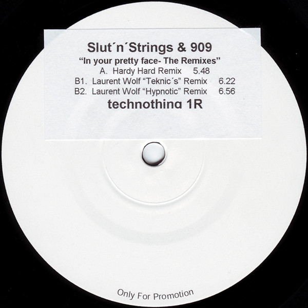 Slut 'n' Strings & 909 - In Your Pretty Face | Technothing (TECHNOTHING 1)