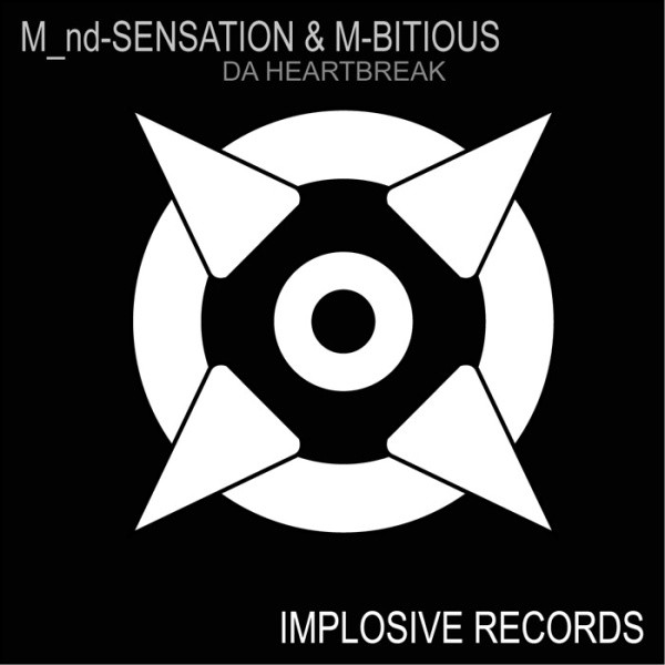 M_nd-Sensation & M-Bitious - Da Heartbreak | Implosive Records (IMPR-01)