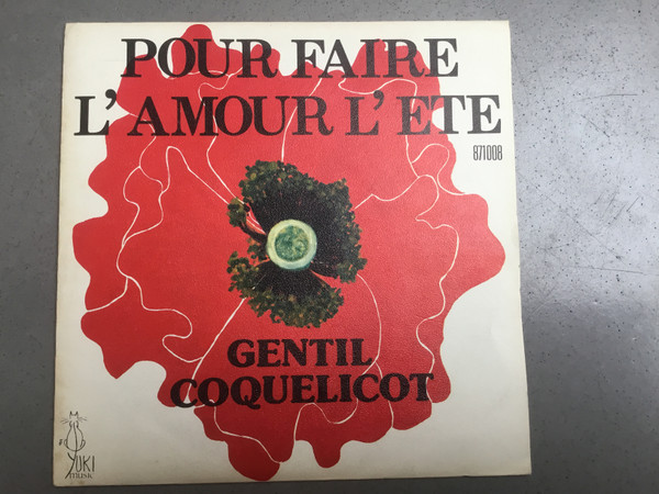 Gentil Coquelicot - Pour Faire L'amour L'été / L'envie De Travailler Me Passe | Yuki Music (871008) - main