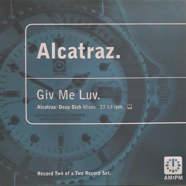 Alcatraz - Giv Me Luv (Alcatraz / Deep Dish Mixes) 2/2 | AM:PM (581 435-1) - main Alcatraz - Giv Me Luv (Alcatraz / Deep Dish Mixes) 2/2 | AM:PM (581 435-1) - main