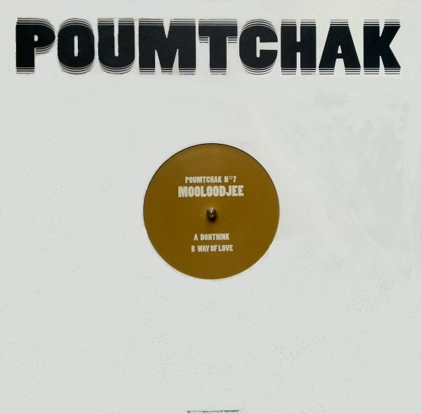 Mooloodjee - Donthink / Way Of Love | Poumtchak (N° 7) - main