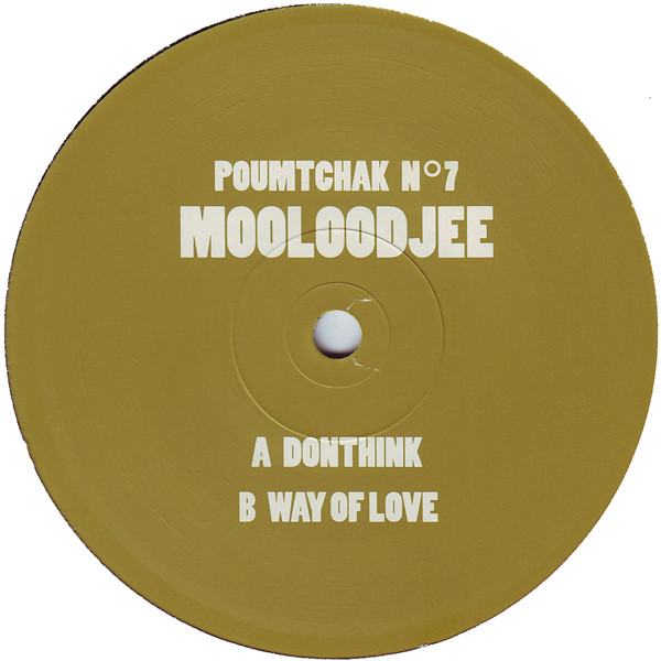 Mooloodjee - Donthink / Way Of Love | Poumtchak (N° 7) - 2