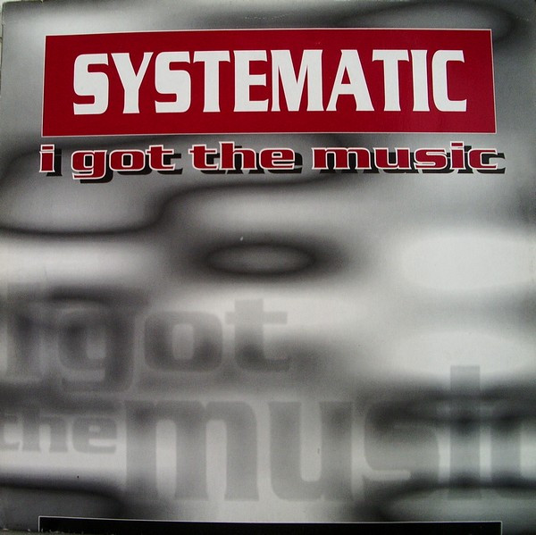 Systematic - I Got The Music | X-Energy Records (X-12147)