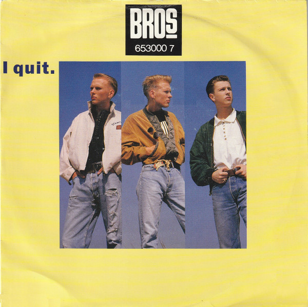 Bros - I Quit. | CBS (CBS 653000 7)