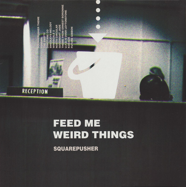 Squarepusher - Feed Me Weird Things | Rephlex (CAT037LP)