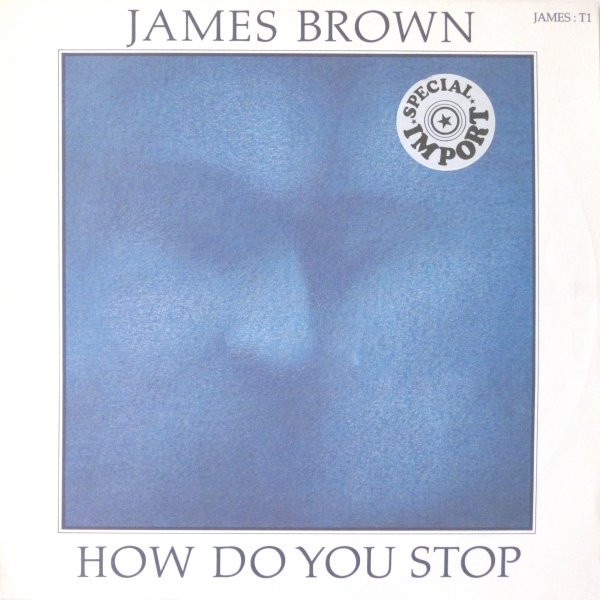 James Brown - How Do You Stop | Scotti Bros. Records (JAMES T 1)