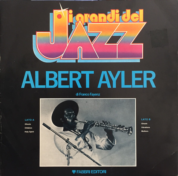 Albert Ayler - Albert Ayler | Fabbri Editori (GdJ 12) Albert Ayler - Albert Ayler | Fabbri Editori (GdJ 12)
