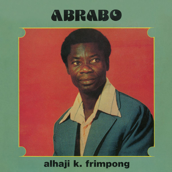 Alhaji K. Frimpong - Abrabo | Hot Casa Records (HC74)