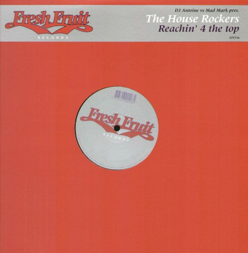DJ Antoine vs. Mad Mark Pres. The House Rockers - Reachin' 4 The Top | Fresh Fruit Records (EPFF36)