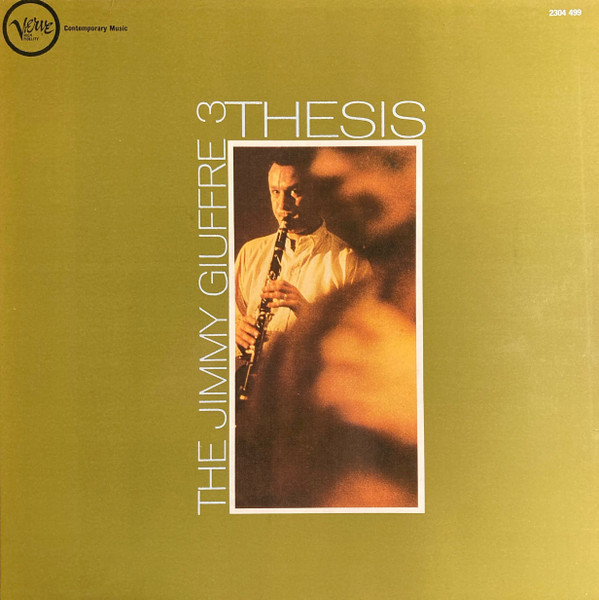 The Jimmy Giuffre Trio - Thesis | Verve Records (2304 499) The Jimmy Giuffre Trio - Thesis | Verve Records (2304 499)