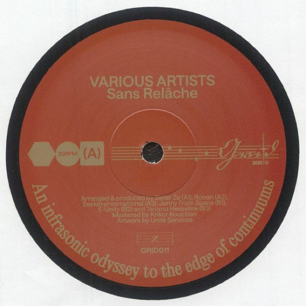 Sister Zo , Ronan , Seekers International , Jonny From Space , E-Unity , Tammo Hesselink - Sans Relâche Sampler | Grid (GRID011) Sister Zo , Ronan , Seekers International , Jonny From Space , E-Unity , Tammo Hesselink - Sans Relâche Sampler | Grid (GRID011)