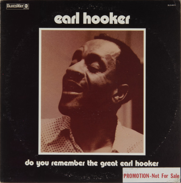 Earl Hooker - Do You Remember The Great Earl Hooker | Bluesway (BLS-6072) Earl Hooker - Do You Remember The Great Earl Hooker | Bluesway (BLS-6072)