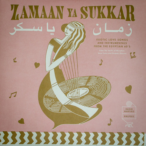 Various - زمان يا سكر = Zamaan Ya Sukkar - Exotic Love Songs And Instrumentals From The Egyptian 60’s | Radio Martiko (RMLP005)