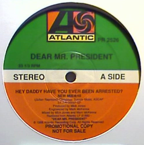 Dear Mr. President - Hey Daddy Have You Ever Been Arrested? | Atlantic (PR 2526) - main