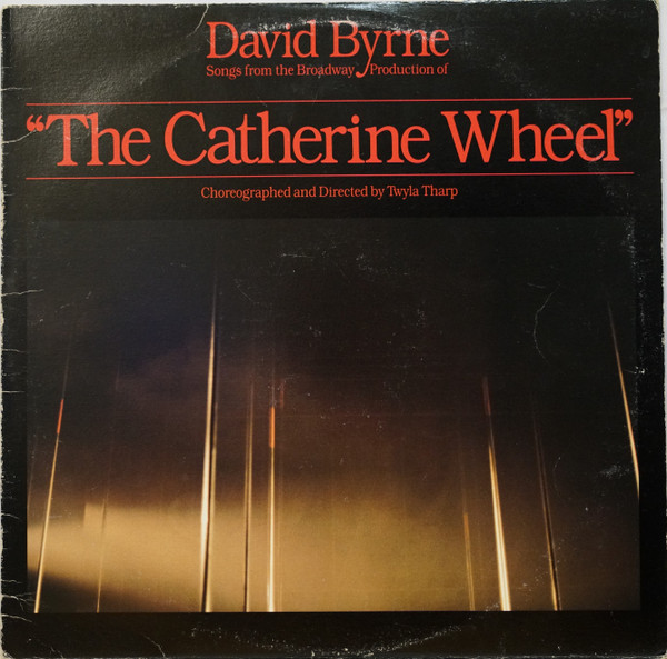 David Byrne - Songs From The Broadway Production Of "The Catherine Wheel" | Sire (XSR 3645) David Byrne - Songs From The Broadway Production Of "The Catherine Wheel" | Sire (XSR 3645)