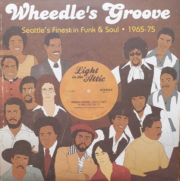 Various - Wheedle's Groove (Seattle's Finest In Funk & Soul • 1965-75) | Light In The Attic (LITA 009)