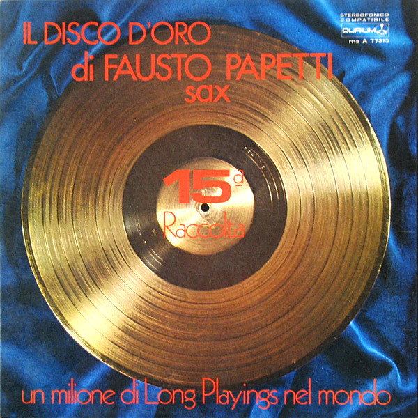Fausto Papetti - Il Disco D'Oro Di Fausto Papetti · 15ª Raccolta | Durium (ms A 77310)