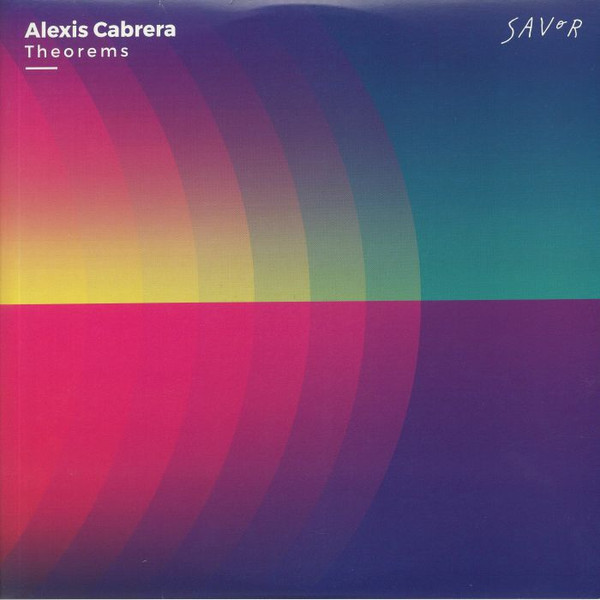 Alexis Cabrera - Theorems | Savor Music (Savor Music 018) - main Alexis Cabrera - Theorems | Savor Music (Savor Music 018) - main