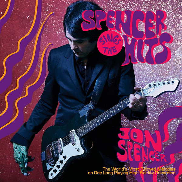 Jon Spencer - Spencer Sings The Hits | In The Red Recordings (ITR 329) - main