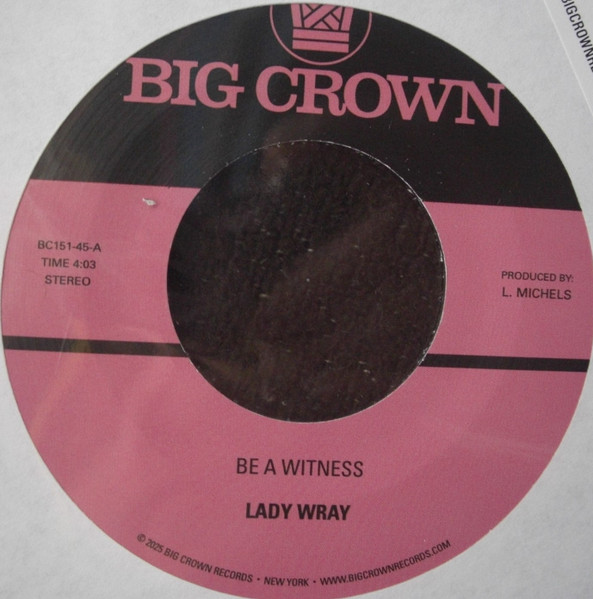 Lady Wray - Be A Witness / Best For Us | Big Crown Records (BC151-45) - main