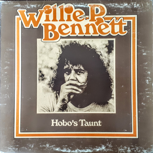 Willie P. Bennett - Hobo's Taunt | Woodshed Records (WS-007) Willie P. Bennett - Hobo's Taunt | Woodshed Records (WS-007)