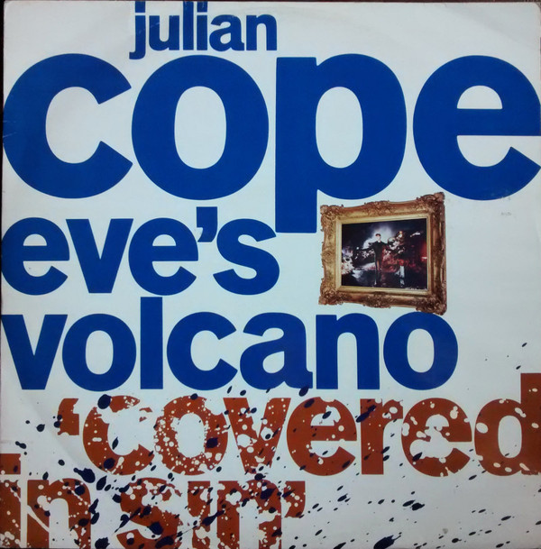 Julian Cope - Eve's Volcano (Covered In Sin) | Island Records (12 IS 318) Julian Cope - Eve's Volcano (Covered In Sin) | Island Records (12 IS 318)
