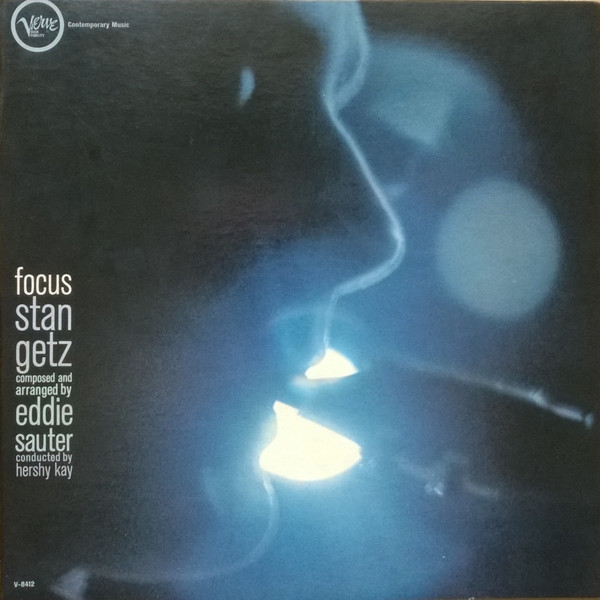 Stan Getz / Eddie Sauter - Focus | Verve Records (V-8412) Stan Getz / Eddie Sauter - Focus | Verve Records (V-8412)