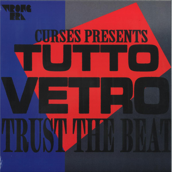 Curses presents Tutto Vetro - Trust The Beat | Wrong Era (WE020) Curses presents Tutto Vetro - Trust The Beat | Wrong Era (WE020)