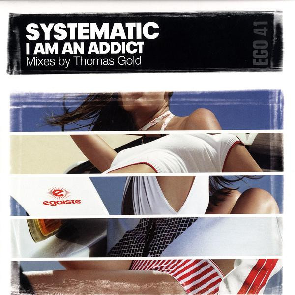 Systematic - I Am An Addict | Egoiste (EGO 41)