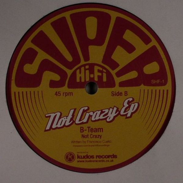 B Team - Not Crazy EP | Super Hi-Fi (SHF-1) - 2