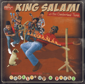 King Salami & The Cumberland Three - Cookin' Up A Party | Dirty Water Records (DWC1065LP) - main