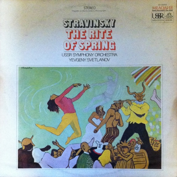 Igor Stravinsky , Russian State Symphony Orchestra , Evgeni Svetlanov - The Rite Of Spring | Melodiya/Angel (SR-40063) - main