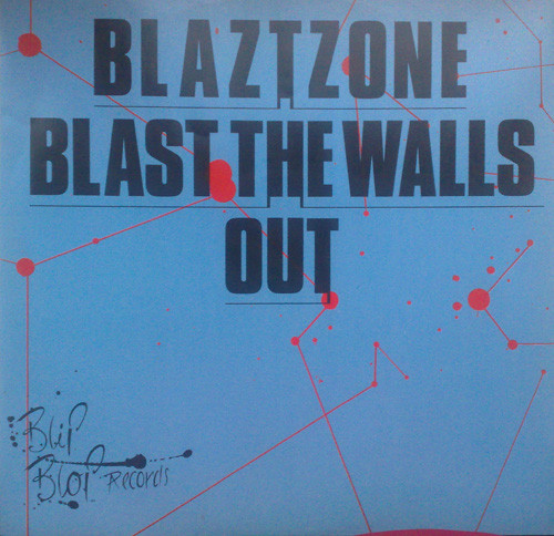 Blaztzone - Blast The Walls Out | Blip Blop Records (12 BLIP 38)