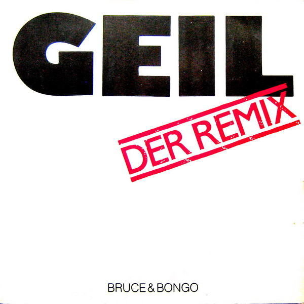 Bruce & Bongo - Geil (Der Remix) | Rush Records (608 195-213)