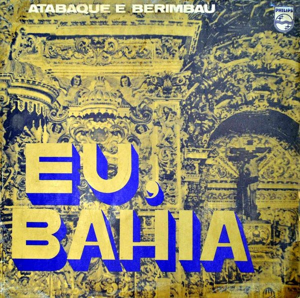 Edinho Marundelê E Onias Comenda - Eu, Bahia (Atabaque E Berimbau) | Philips (6470.003)