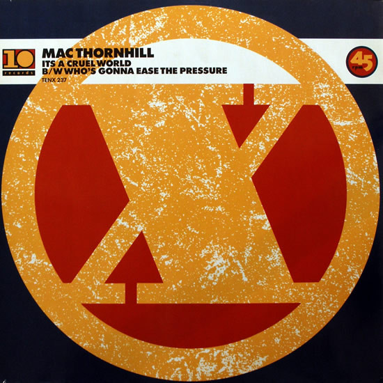 Mac Thornhill - It's A Cruel World / Who's Gonna Ease The Pressure | 10 Records (TENX 237)