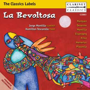 Jorge Montilla , Hamilton Tescarollo - La Revoltosa | Clarinet Classics (CC0061) Jorge Montilla , Hamilton Tescarollo - La Revoltosa | Clarinet Classics (CC0061)