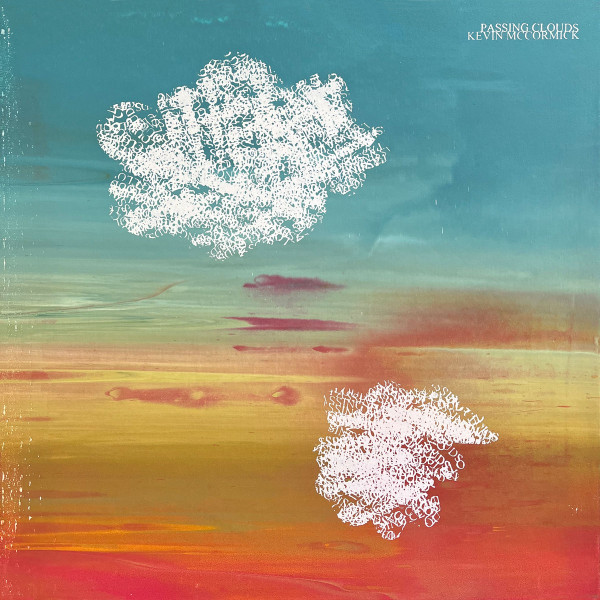 Kevin McCormick - Passing Clouds | Second Thoughts Records (SOTORO2005) Kevin McCormick - Passing Clouds | Second Thoughts Records (SOTORO2005)